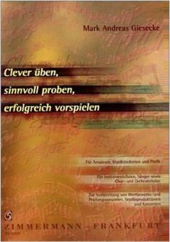 Clever üben, sinnvoll proben, erfolgreich vorspielen 